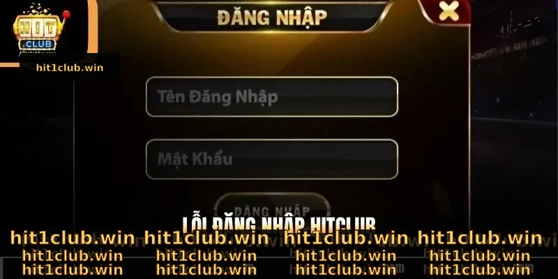 Lỗi Đăng Nhập Hitclub - Sửa Nhanh Lỗi Lấy Lại Quyền Lợi